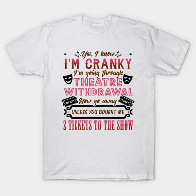 Theatre Withdrawal T-Shirt by KsuAnn